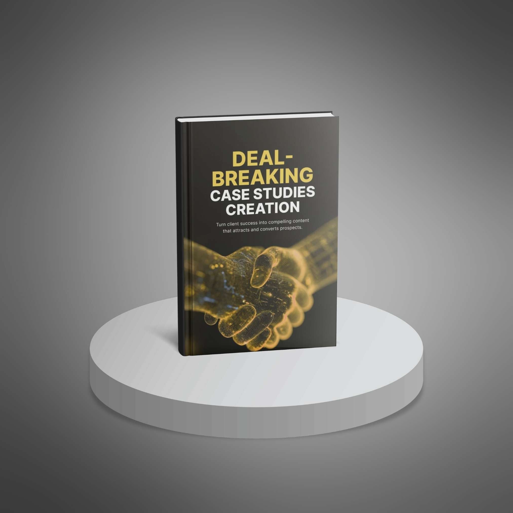 Deal-Breaking Case Studies Creation