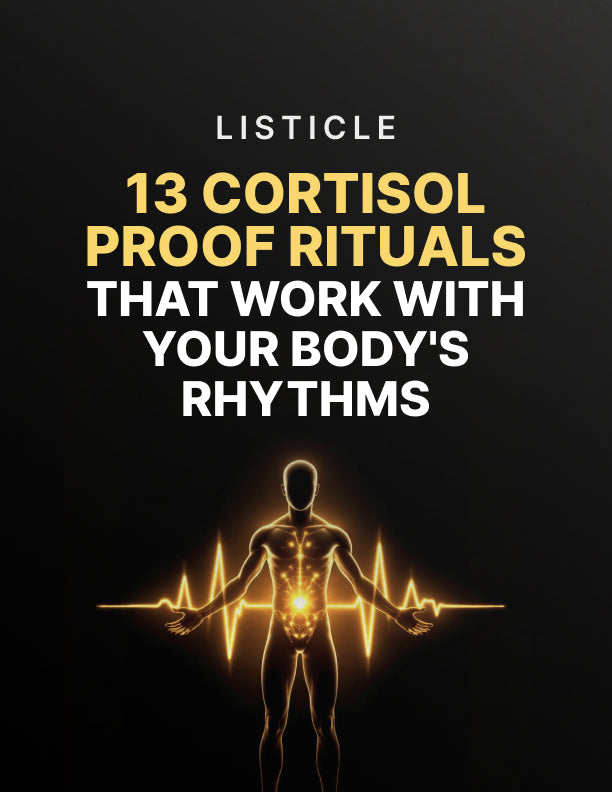 13 Cortisol Proof Rituals that Work with Your Body's Rhythms