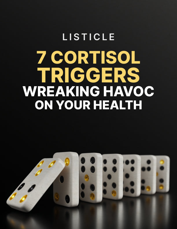 7 Cortisol Triggers Wreaking Havoc on Your Health