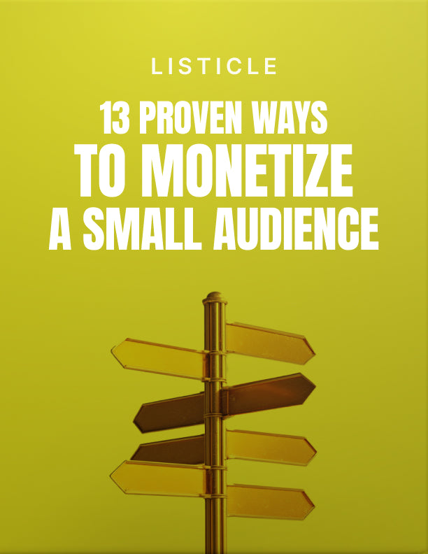 13 Proven Ways to Monetize a Small Audience