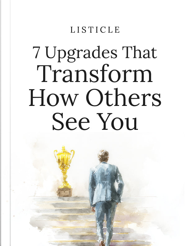 7 Upgrades That Transform How Others See You
