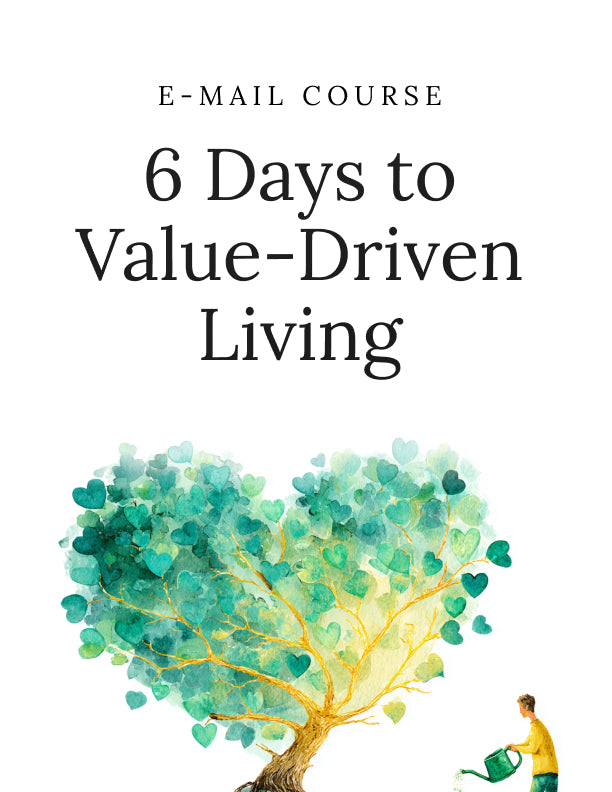 6 Days to Value-Driven Living