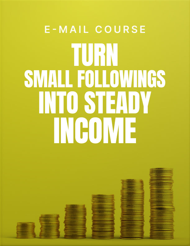 Turn Small Followings Into Steady Income