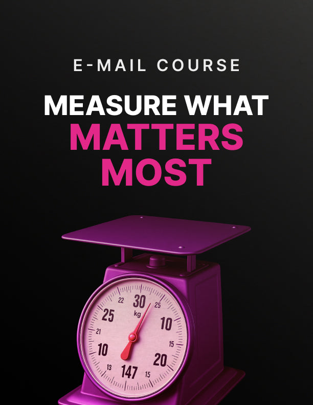 Measure What Matters Most