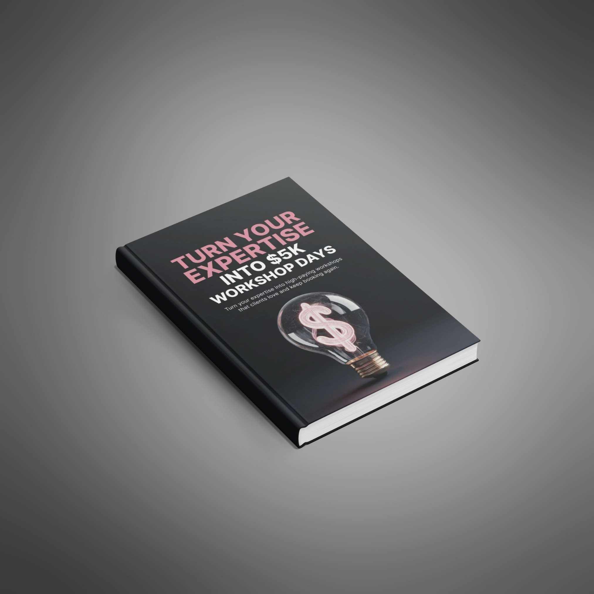 Turn Your Expertise Into $5K Workshop Days