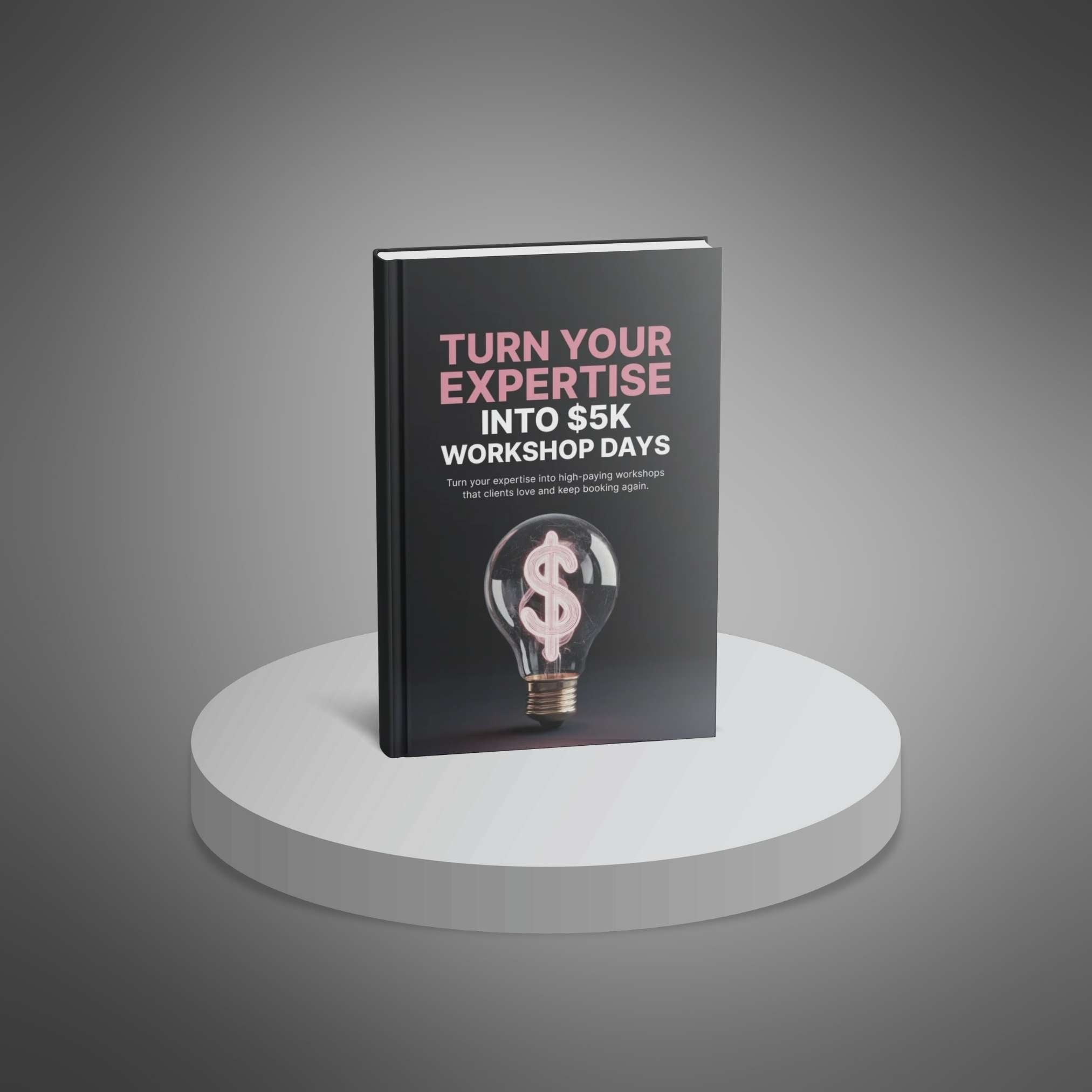 Turn Your Expertise Into $5K Workshop Days