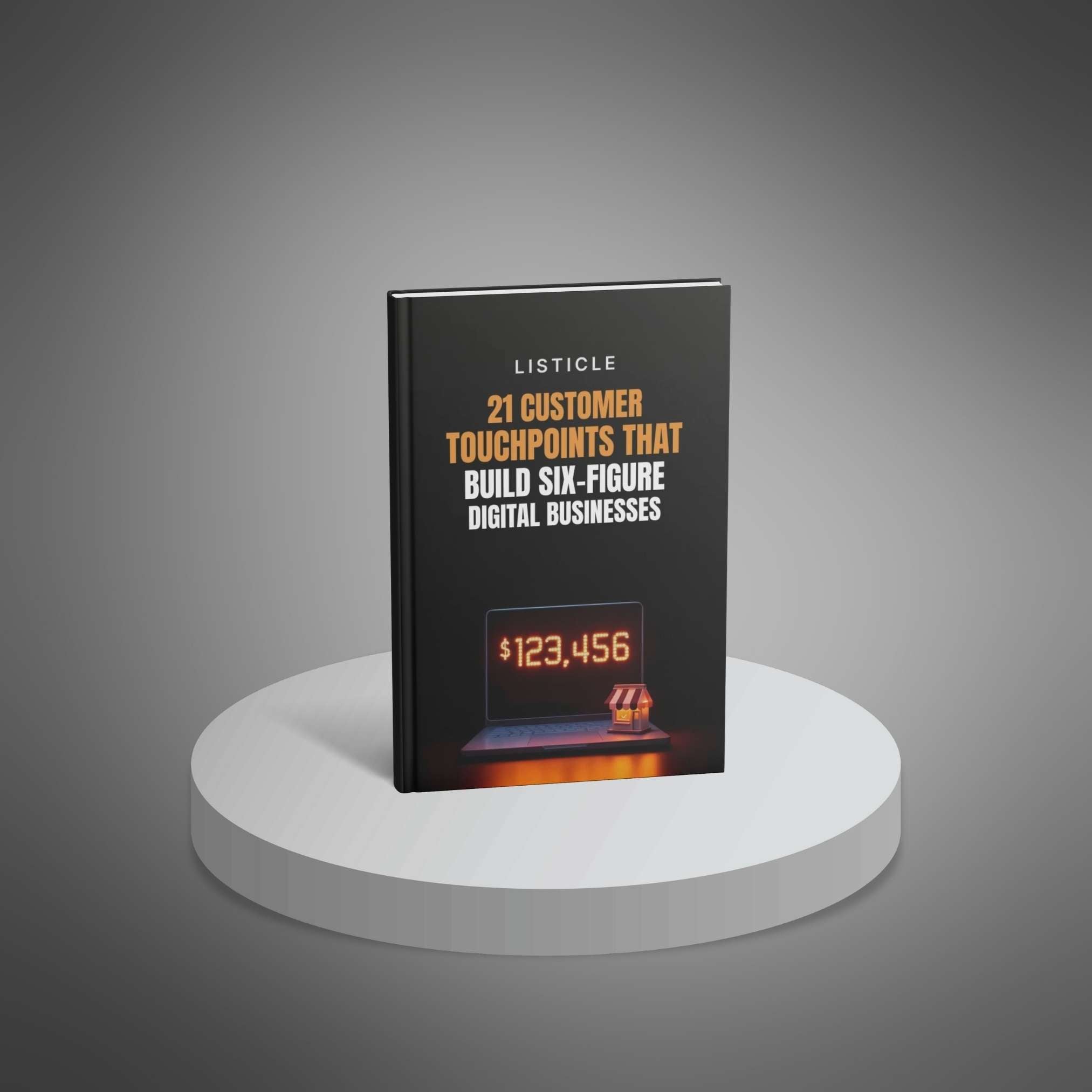 21 Customer Touchpoints That Build Six-Figure Digital Businesses