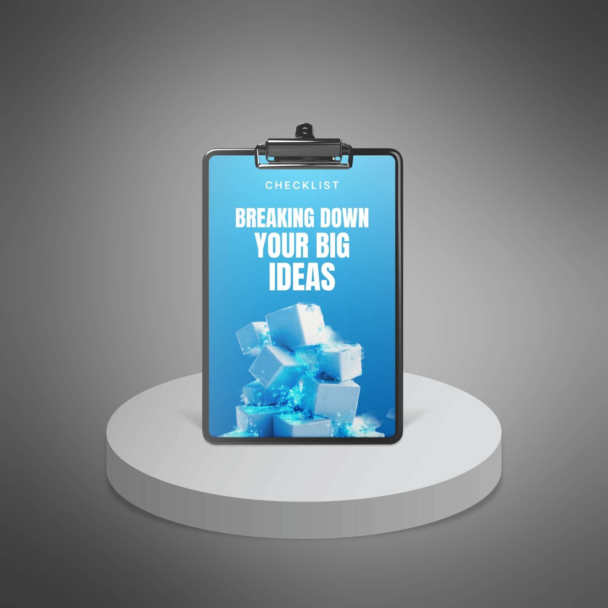 Breaking Down Your Big Ideas
