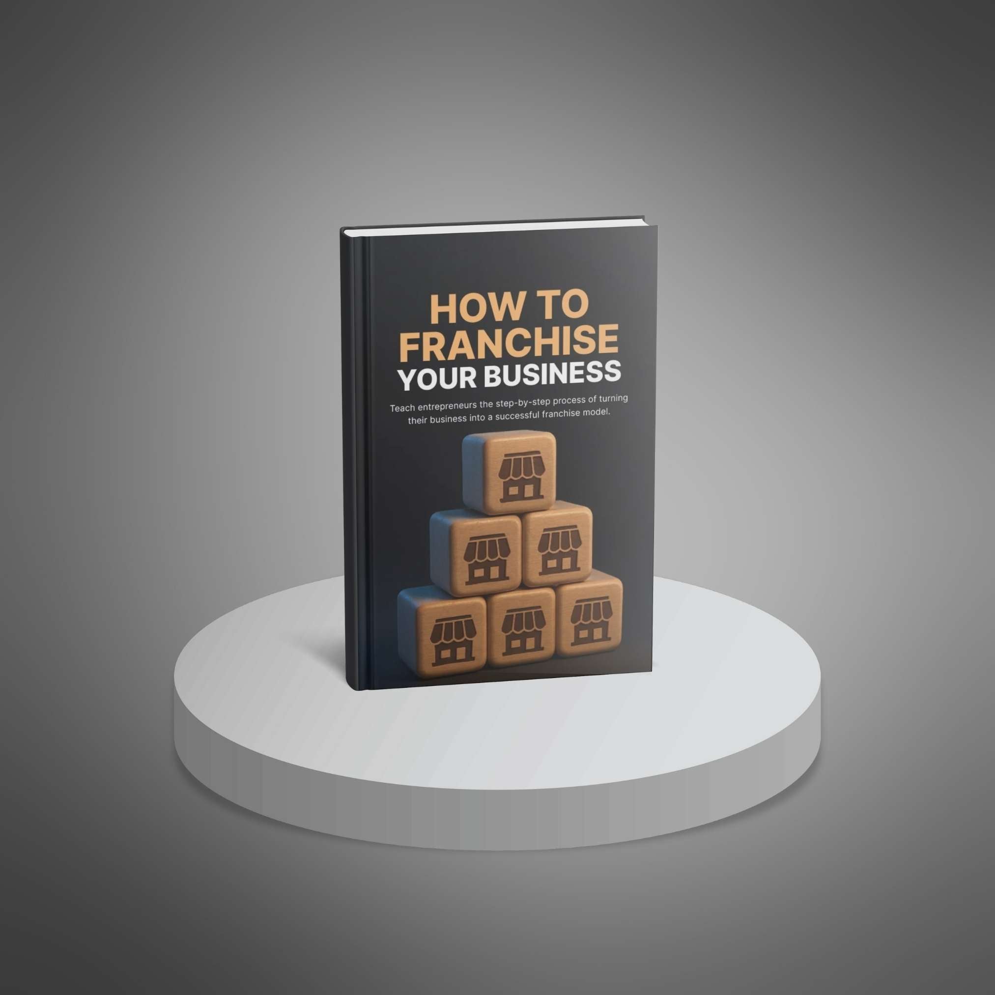 How to Franchise Your Business