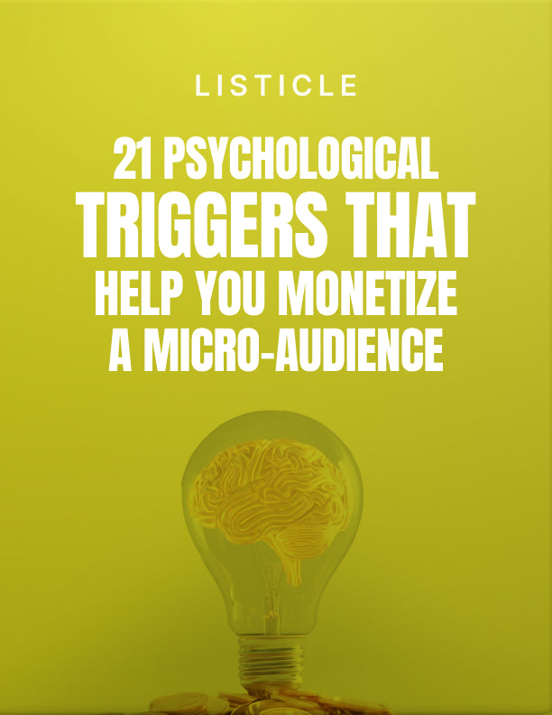 21 Psychological Triggers That Help You Monetize a Micro-Audience