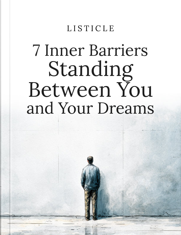 7 Inner Barriers Standing Between You and Your Dreams