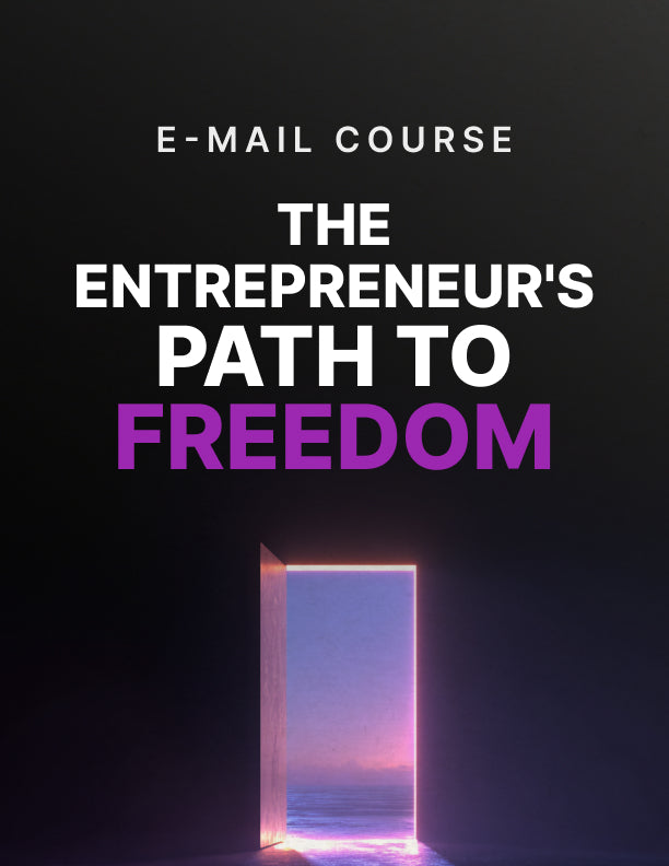 The Entrepreneur's Path to Freedom